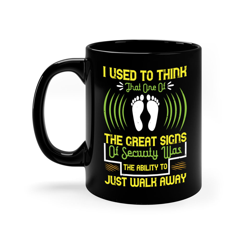i used to think that one of the great signs of security was the ability to just walk away 59#- walking-Mug / Coffee Cup