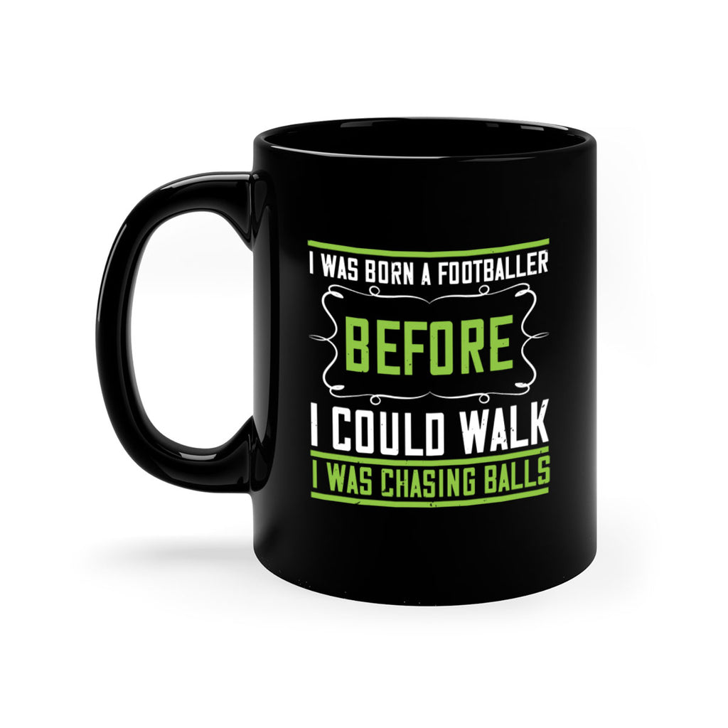 i was born a footballer before i could walk i was chasing balls 53#- walking-Mug / Coffee Cup