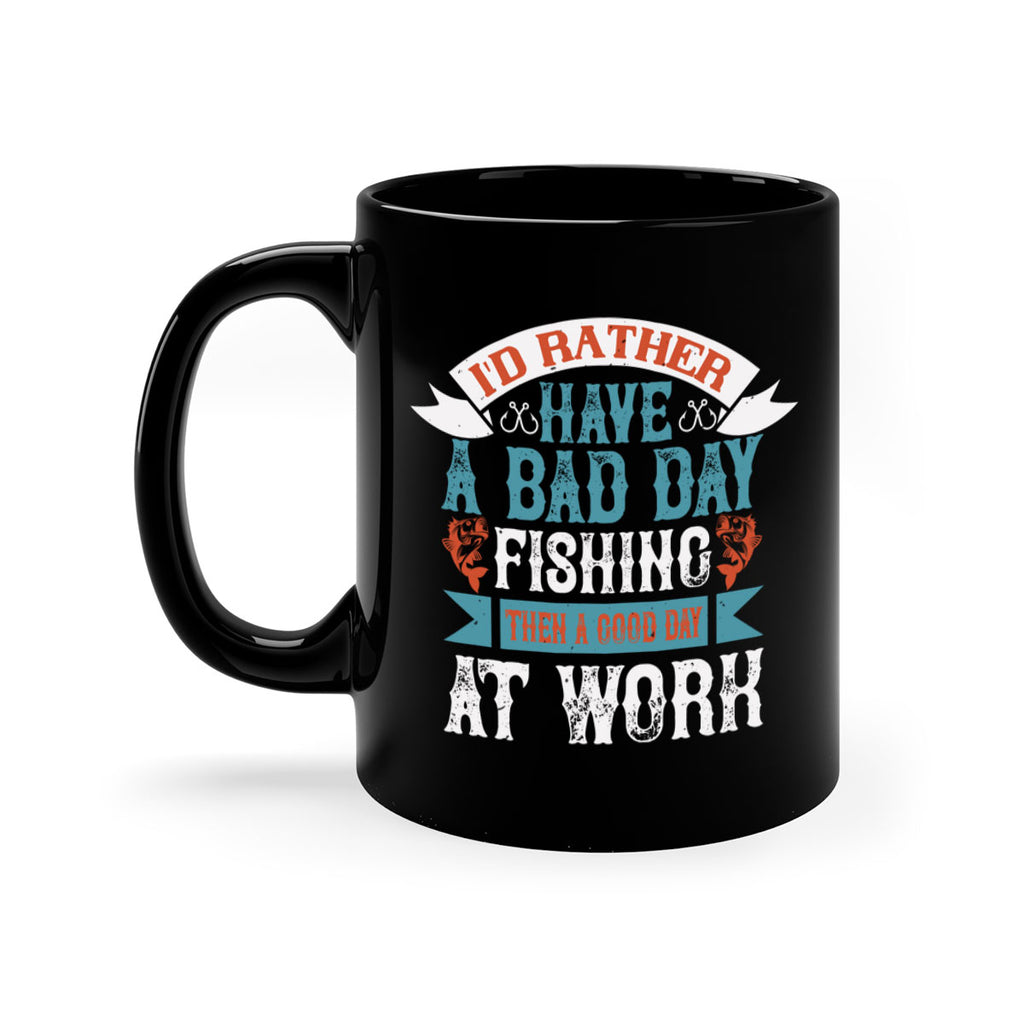 id rather have a bad day 286#- fishing-Mug / Coffee Cup