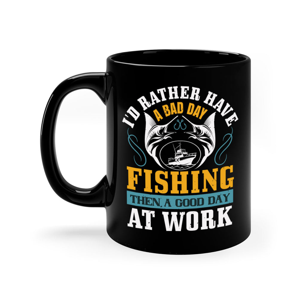 id rather have a bad day 93#- fishing-Mug / Coffee Cup
