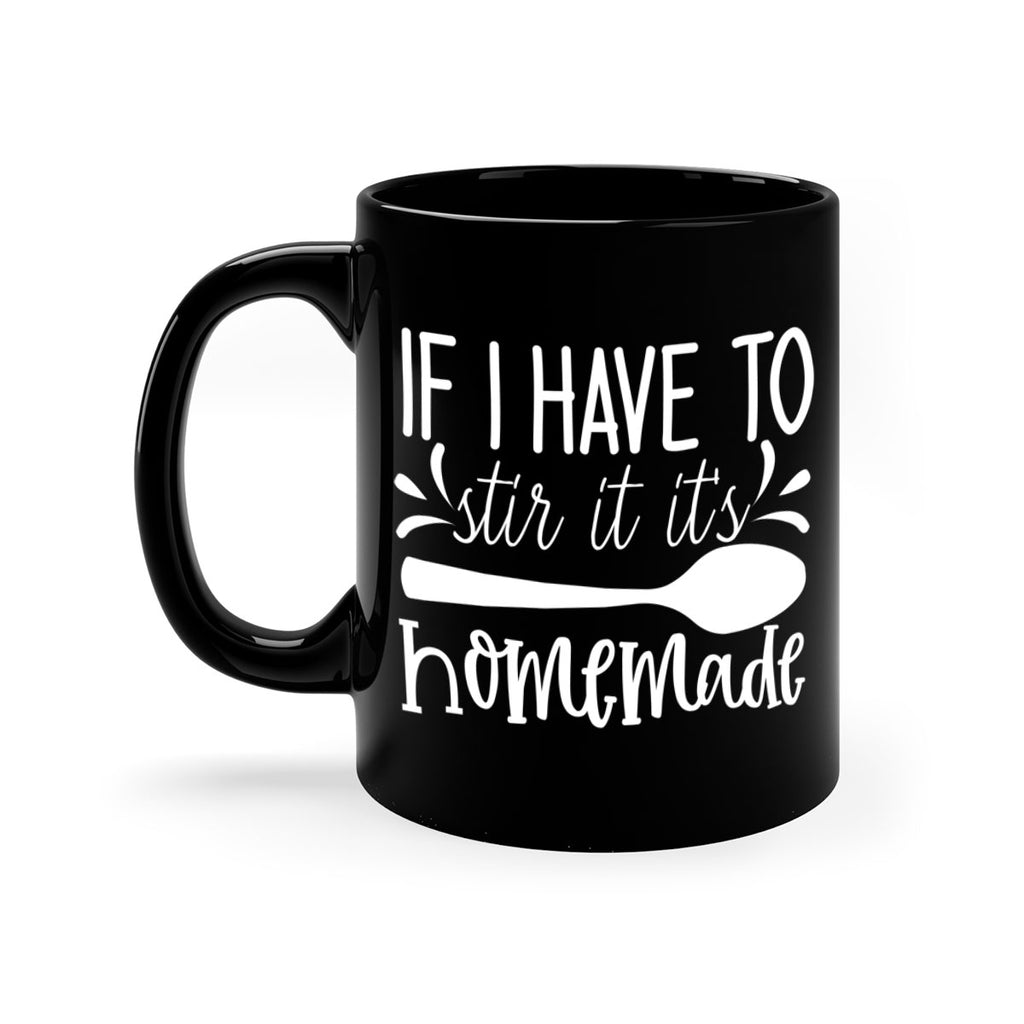 if i have to stir it its homemade 32#- kitchen-Mug / Coffee Cup