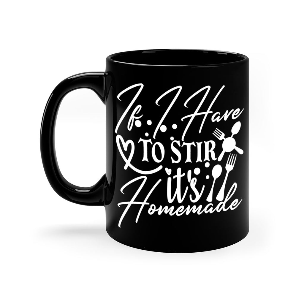 if i have to stir its homemade 30#- kitchen-Mug / Coffee Cup