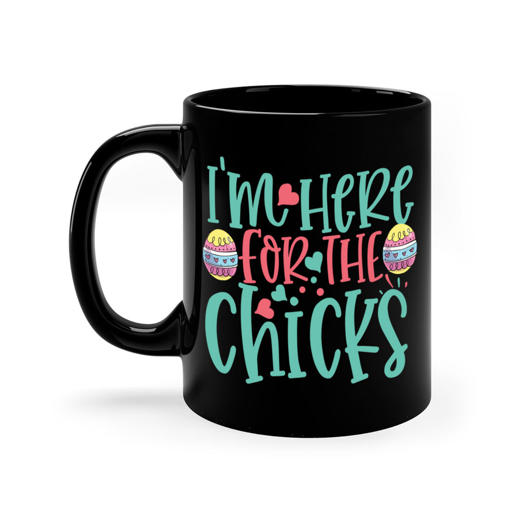 im here for the chicks 114#- easter-Mug / Coffee Cup