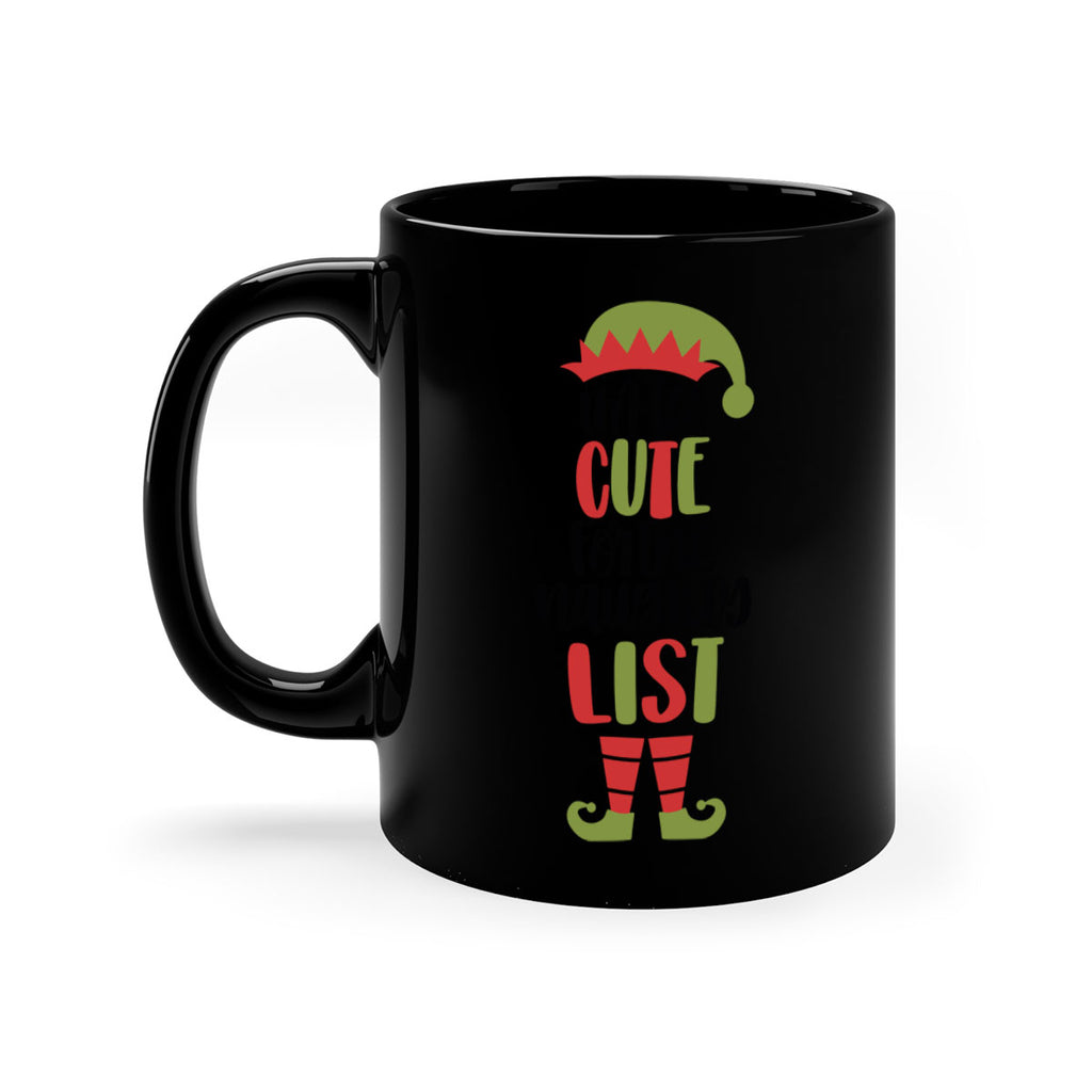 im too cute for the naughty list 126#- christmas-Mug / Coffee Cup