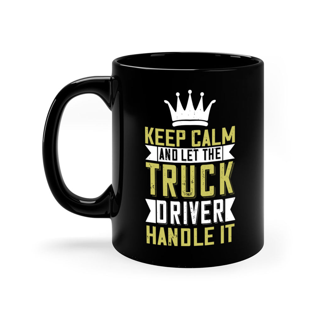 keep calm and let me the truck driver handle it Style 35#- truck driver-Mug / Coffee Cup
