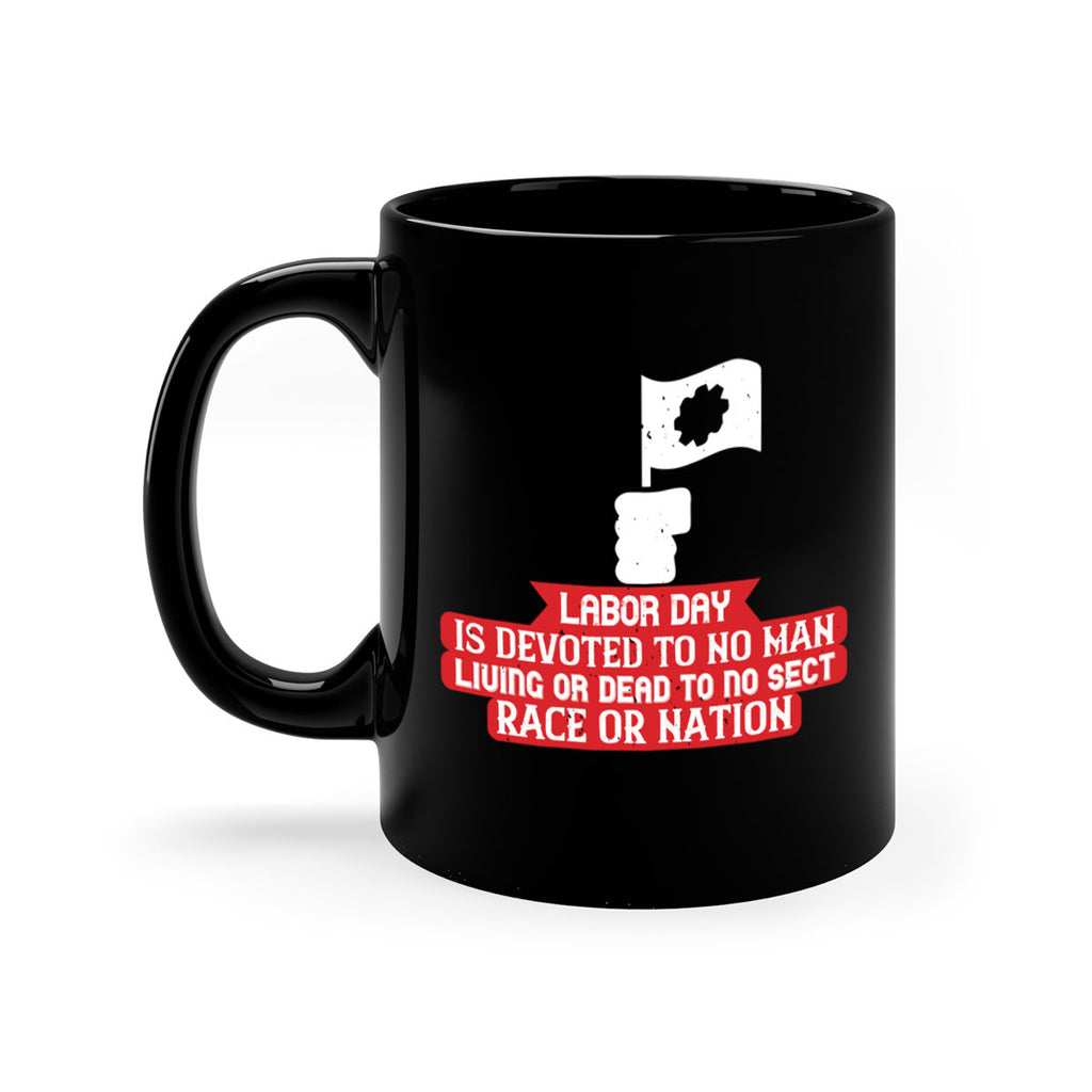 labor day is devoted to no man living or dead to no sect race or nation 33#- labor day-Mug / Coffee Cup