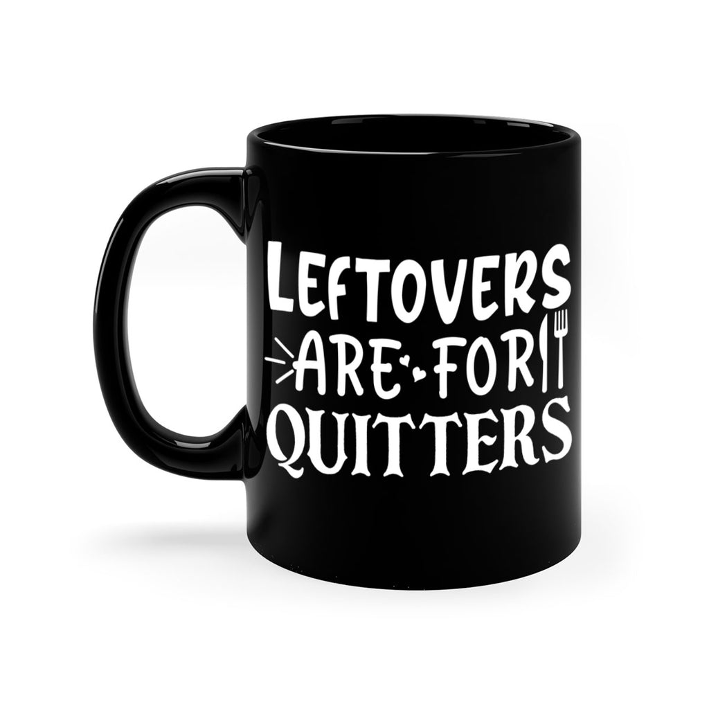 leftovers are for quitters 27#- kitchen-Mug / Coffee Cup