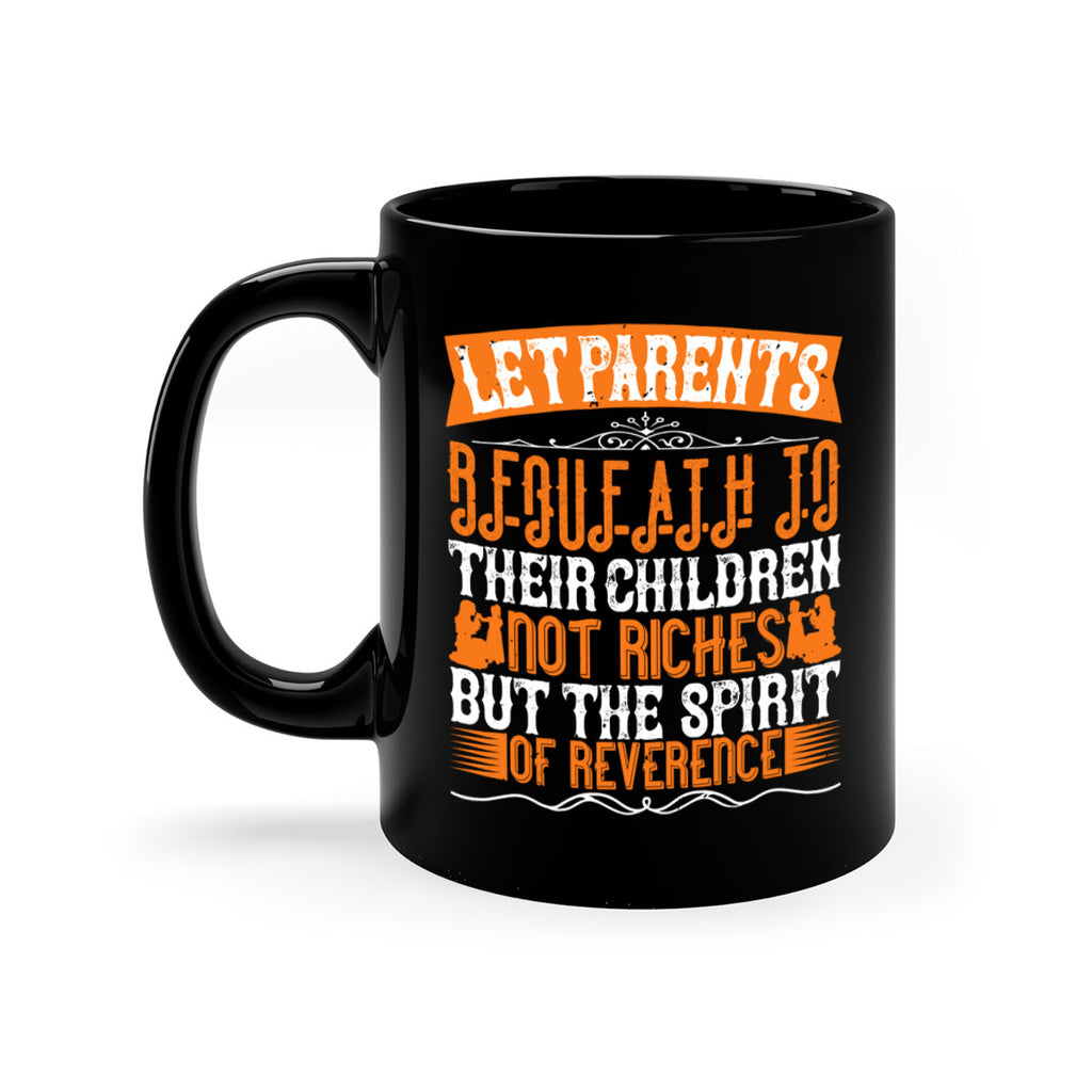 let parents bequeath to their children not riches but the spirit of reverence 43#- parents day-Mug / Coffee Cup