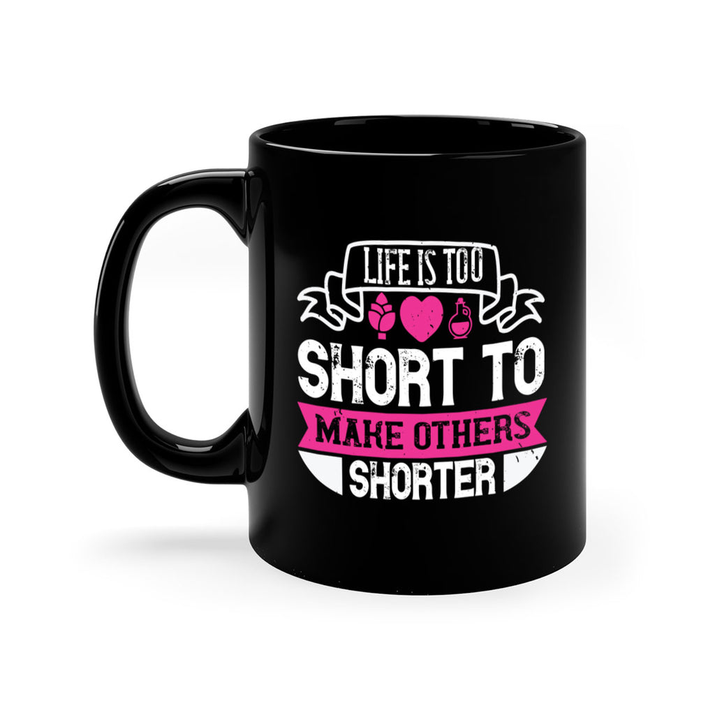 life is too short to make others shorter 124#- vegan-Mug / Coffee Cup