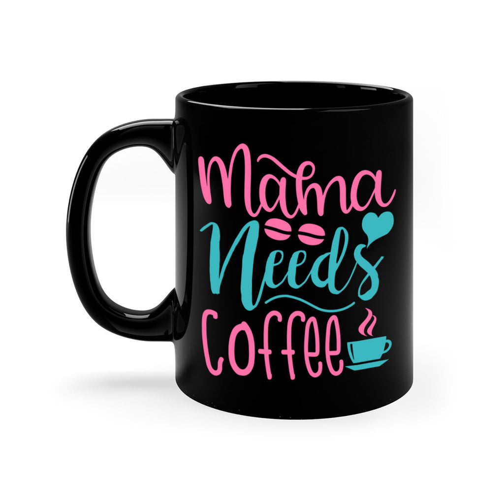 mama needs coffee 192#- coffee-Mug / Coffee Cup