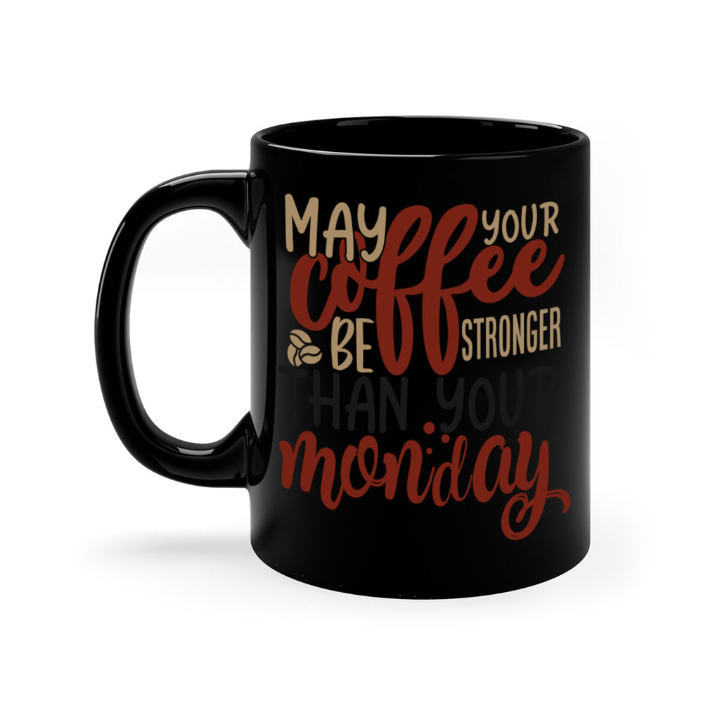 may your coffee be stronger than your monday 206#- coffee-Mug / Coffee Cup