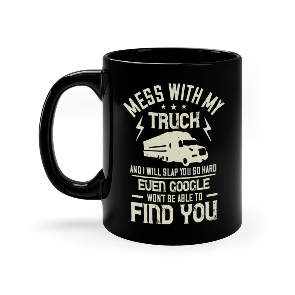 mess with my truck and i will slap z Style 31#- truck driver-Mug / Coffee Cup