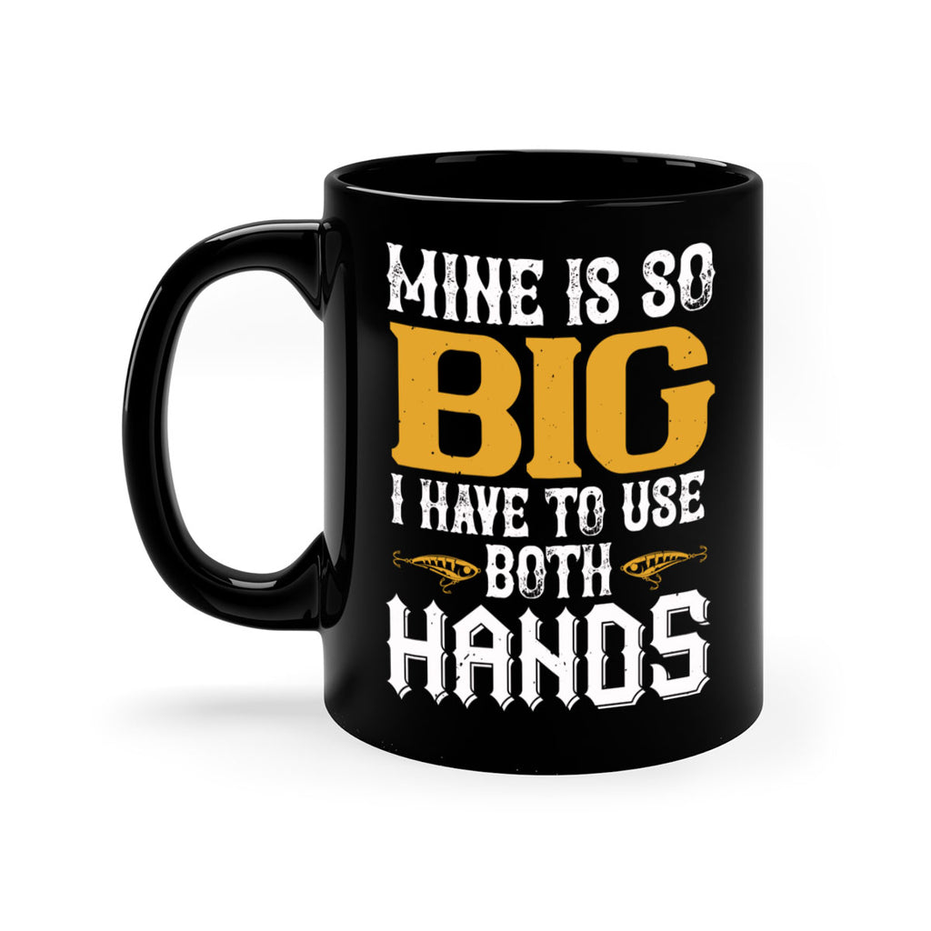 mine is so big i have to use both hands 50#- fishing-Mug / Coffee Cup