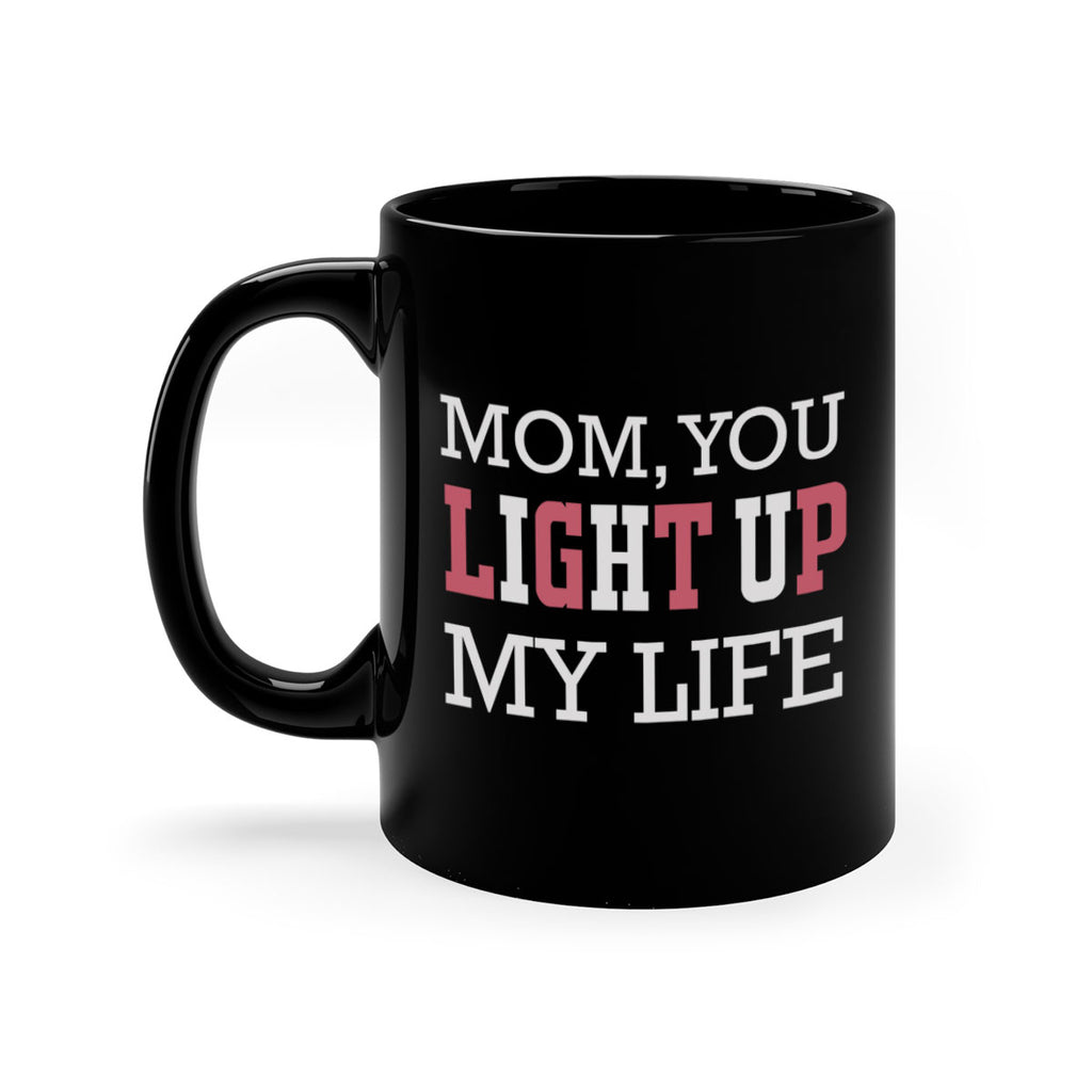 mom you light up my life 114#- mom-Mug / Coffee Cup