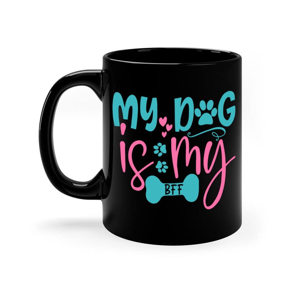 my dog is my bff 310#- mom-Mug / Coffee Cup