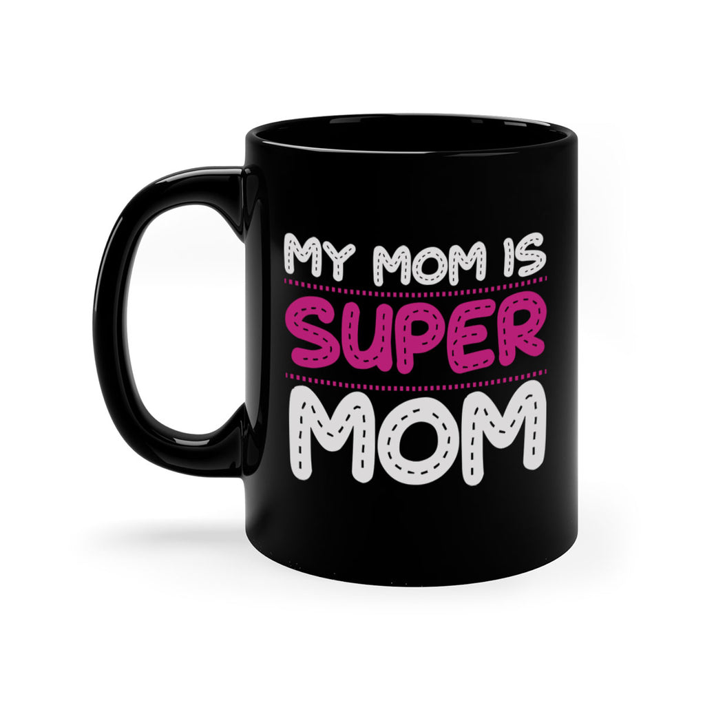 my mom is super mom 90#- mom-Mug / Coffee Cup
