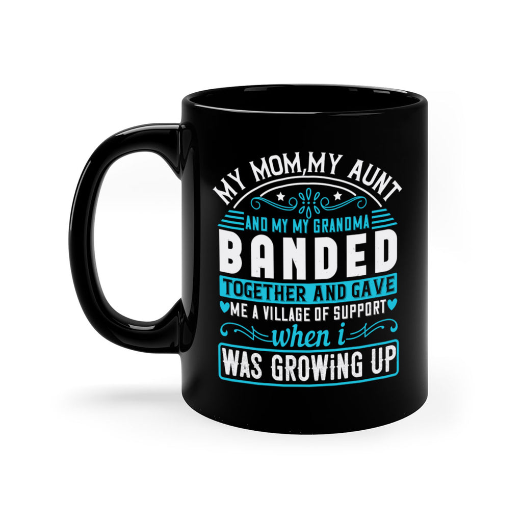 my mommy auntand my my grandma banded together and gave Style 29#- aunt-Mug / Coffee Cup