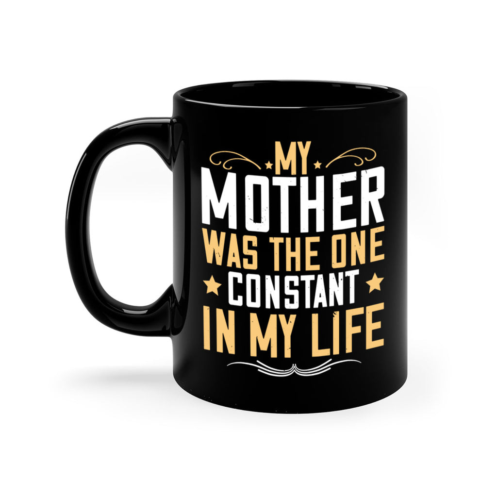 my mother was the one constant in my life 80#- mom-Mug / Coffee Cup