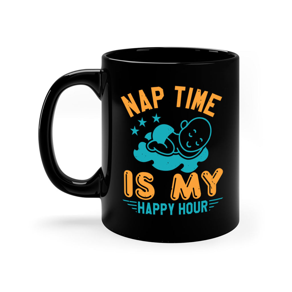 nap time is my happy hour Style 27#- baby shower-Mug / Coffee Cup