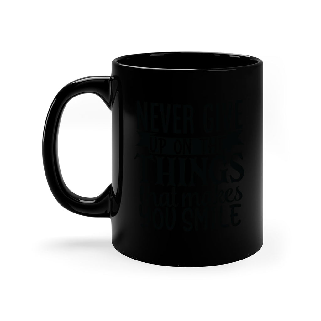 never give up on the things that makes you smile Style 83#- motivation-Mug / Coffee Cup