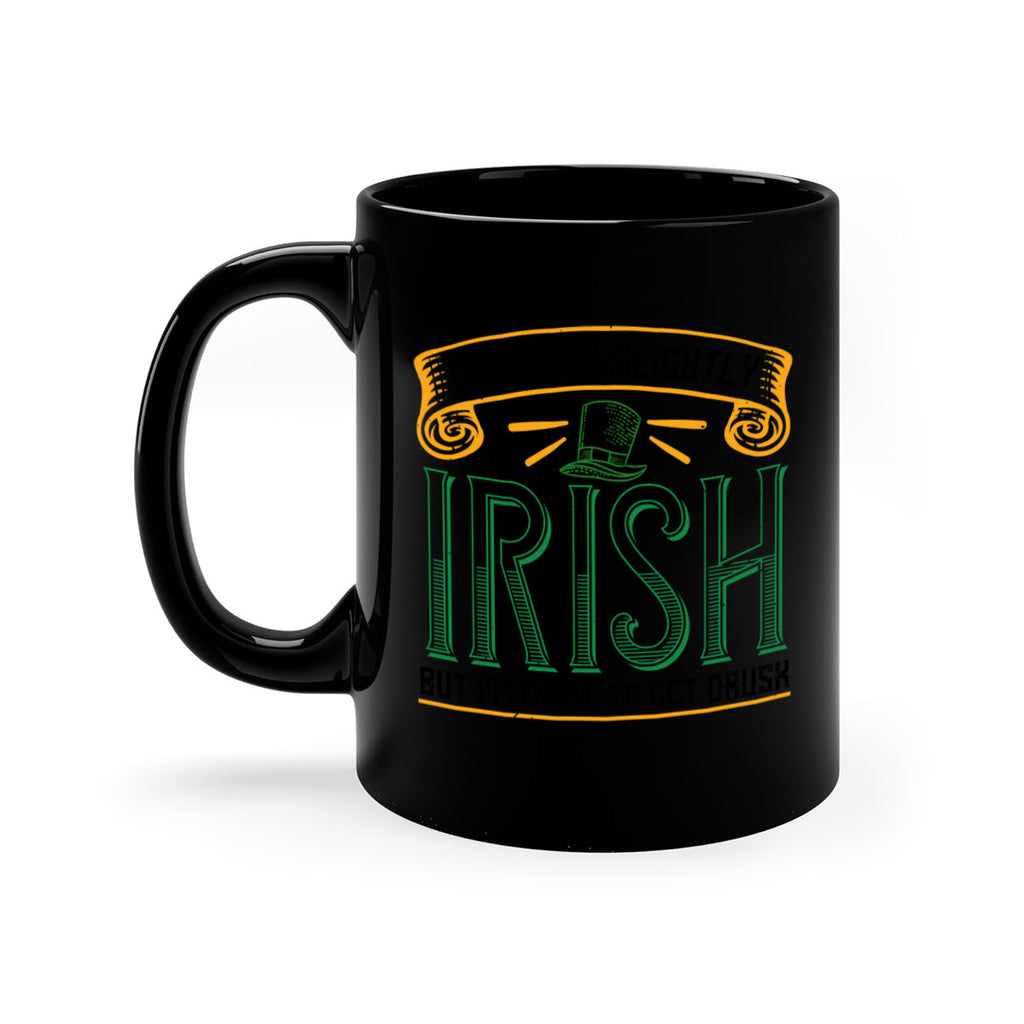 not even slightly irish but i’m going to get drusk Style 110#- St Patricks Day-Mug / Coffee Cup