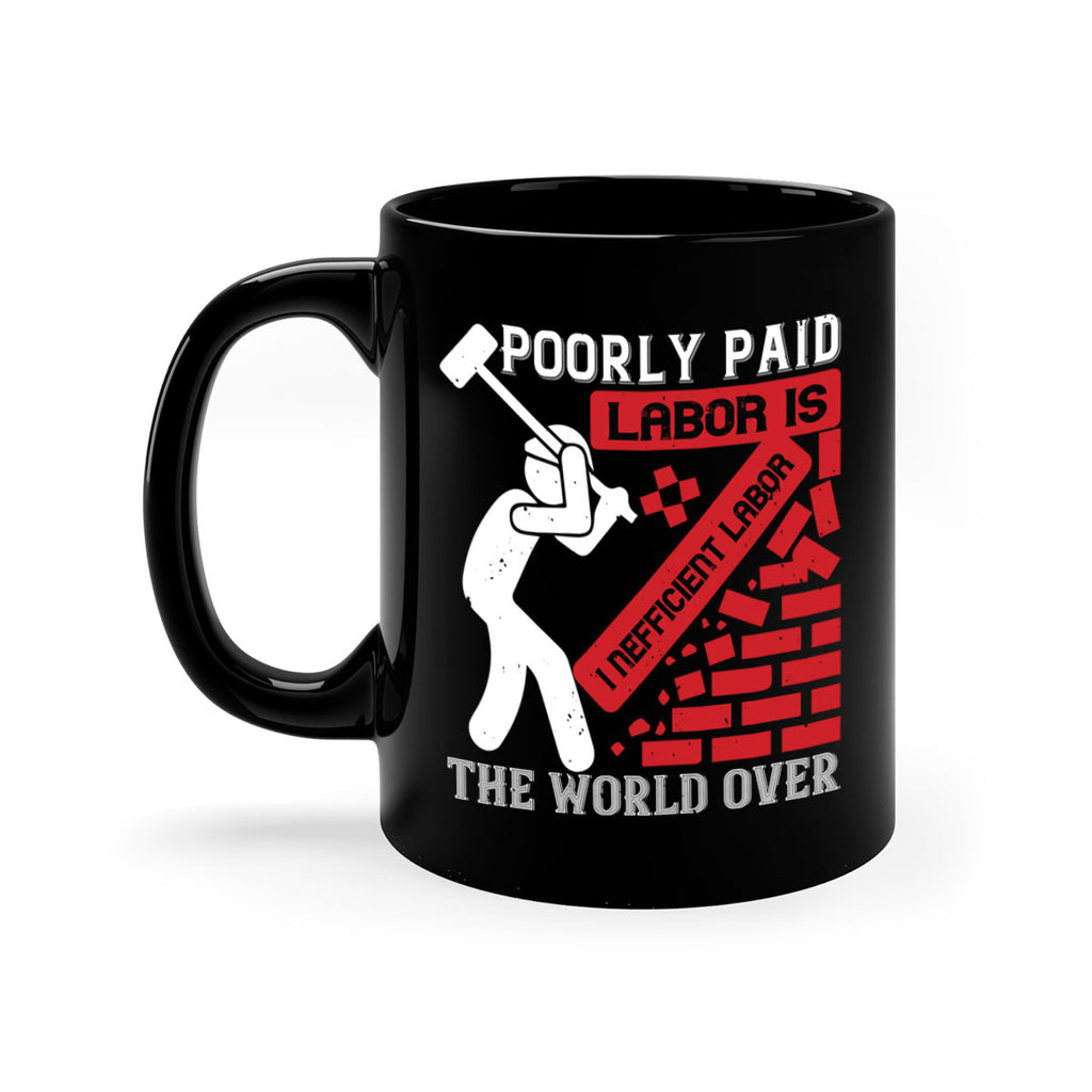 poorly paid labor is inefficient labor the world over 19#- labor day-Mug / Coffee Cup
