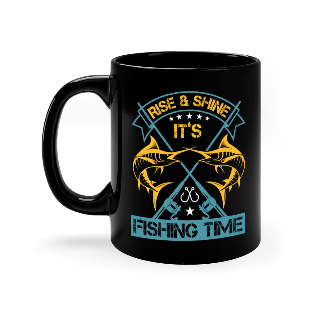 rise shine it’s fishing time 238#- fishing-Mug / Coffee Cup