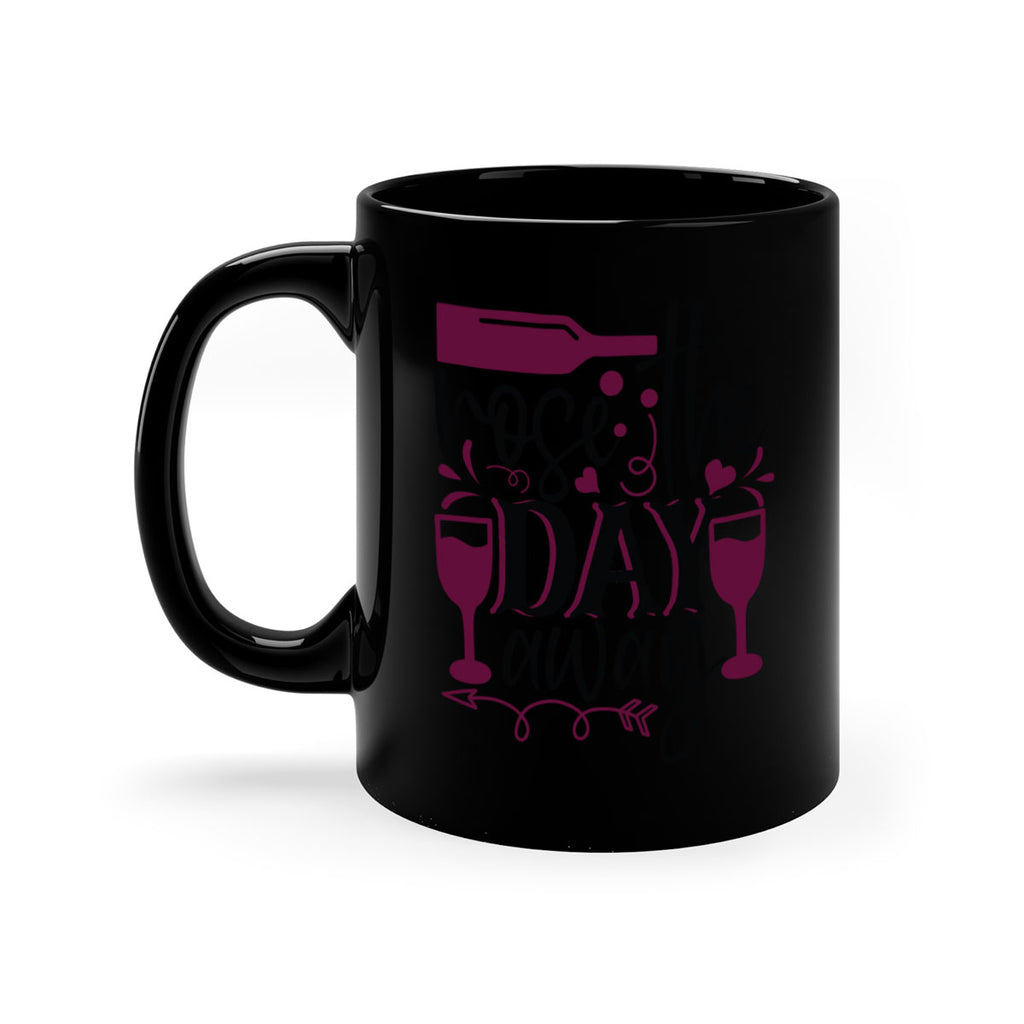 rose the day away 174#- wine-Mug / Coffee Cup