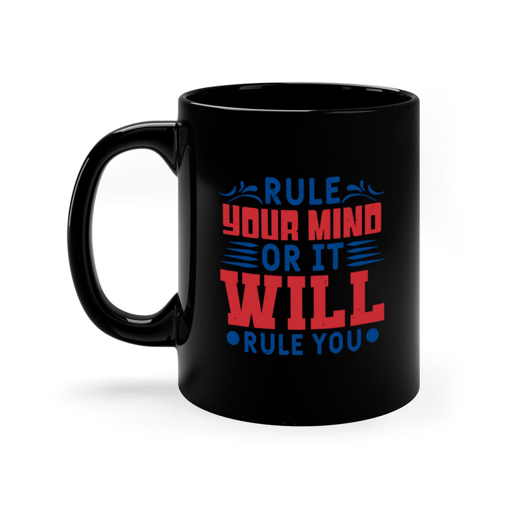 rule your mind or it will rule you Style 38#- 4th Of July-Mug / Coffee Cup