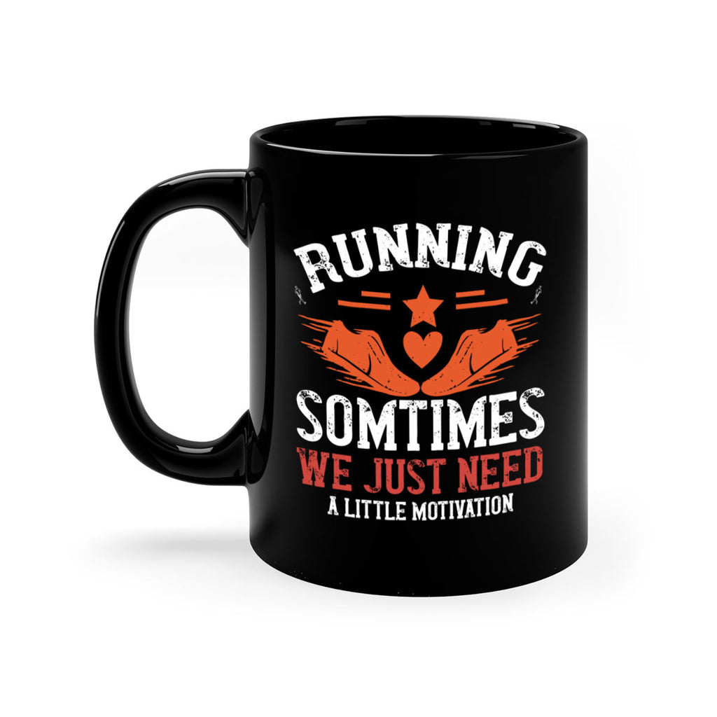 running sometimes we just need alittler motivation 17#- running-Mug / Coffee Cup
