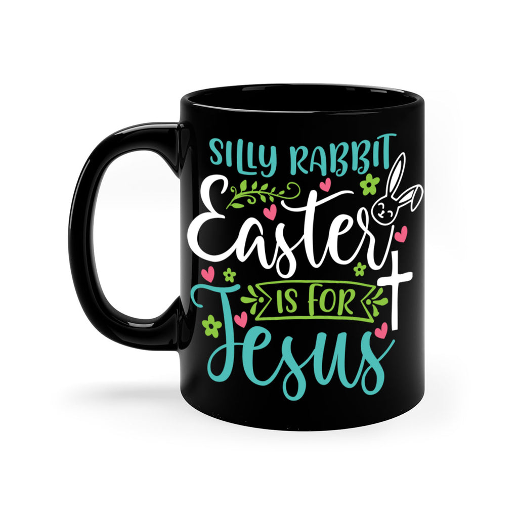 silly rabbit easter is for jesuss 7#- easter-Mug / Coffee Cup