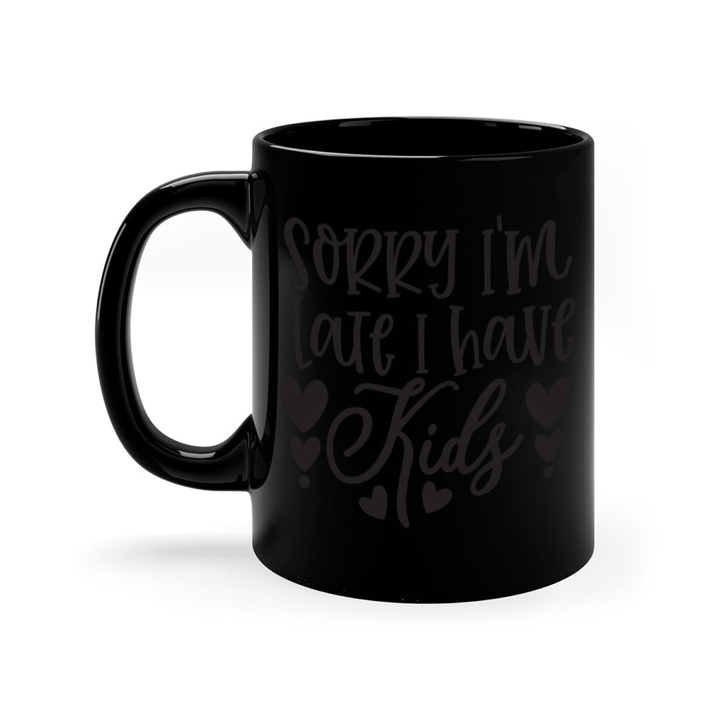 sorry im late i have kids 367#- mom-Mug / Coffee Cup