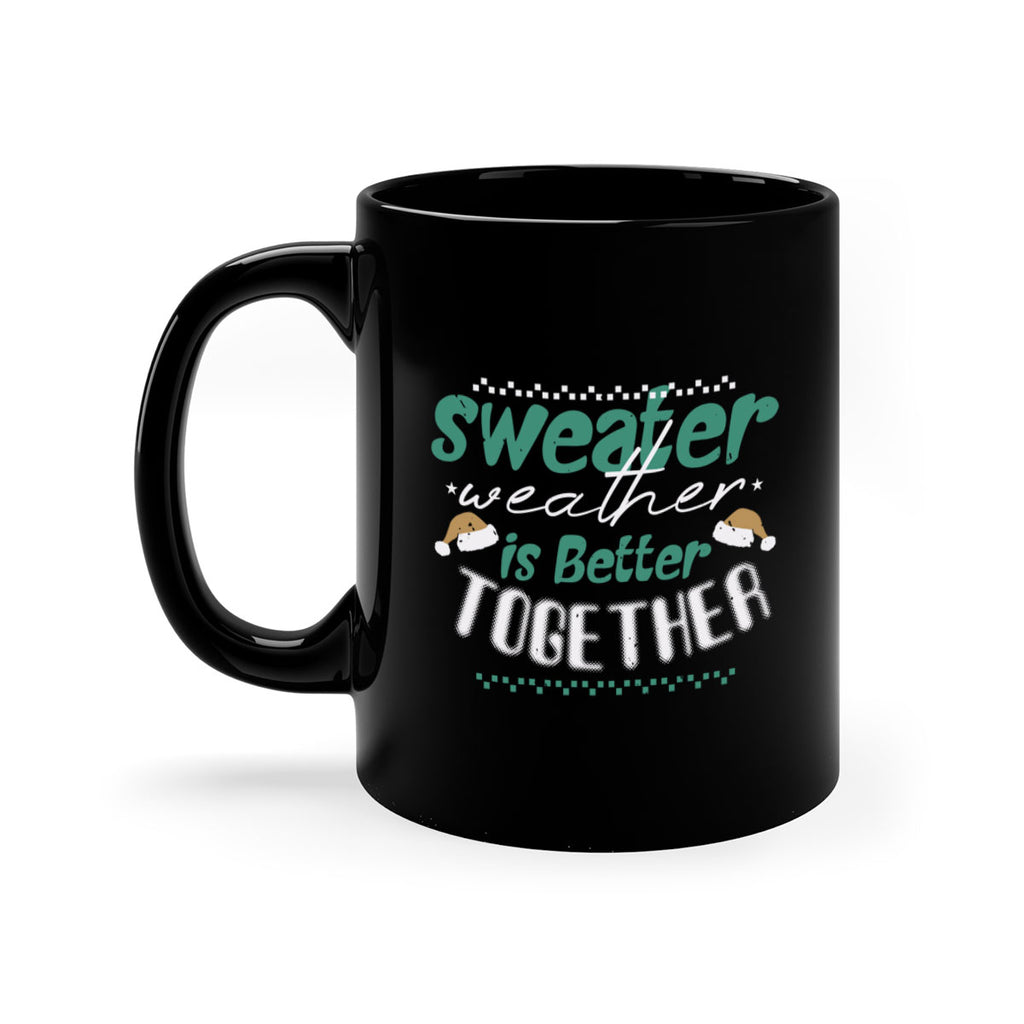 sweater weather is better together 353#- christmas-Mug / Coffee Cup