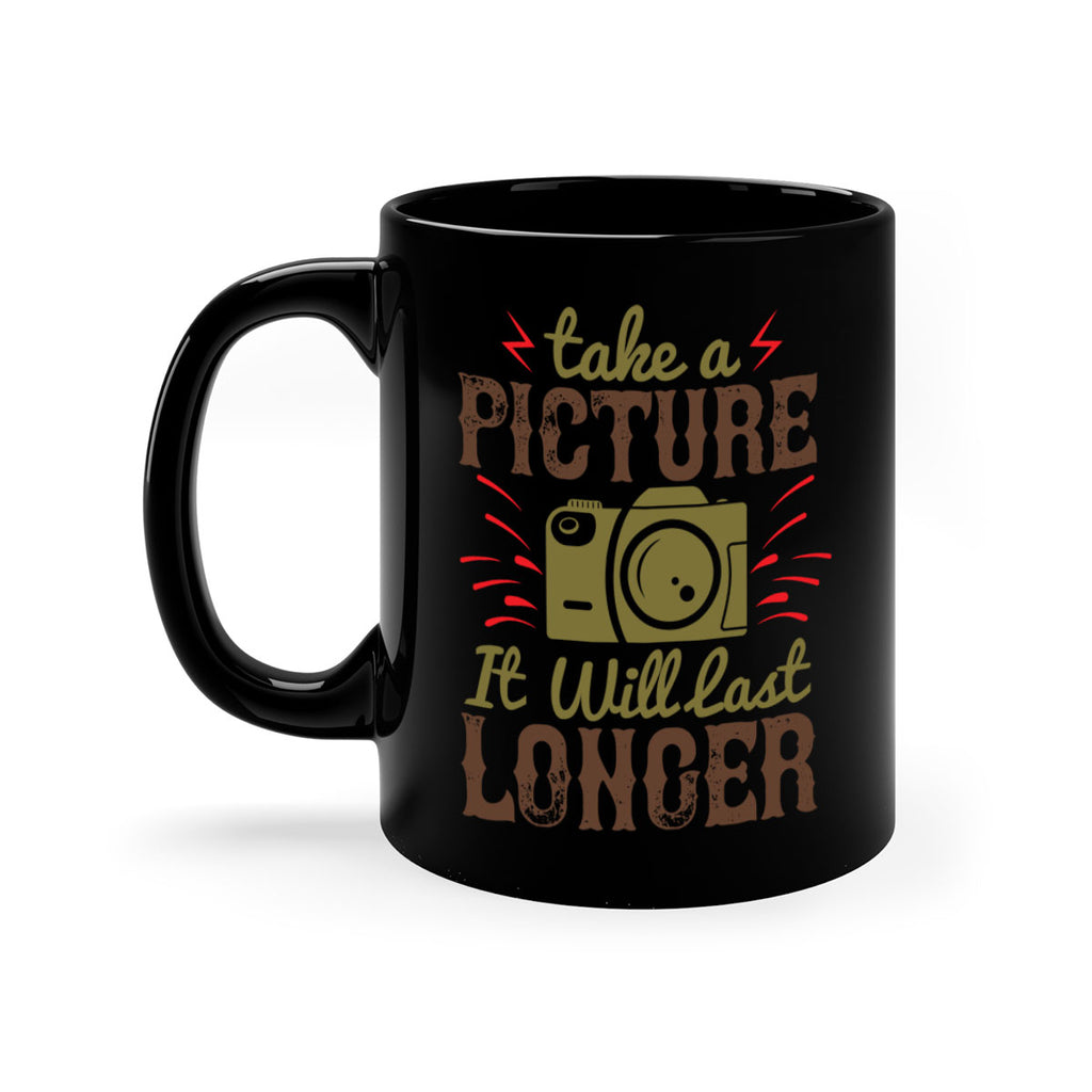 take a picture it will last longer 18#- photography-Mug / Coffee Cup