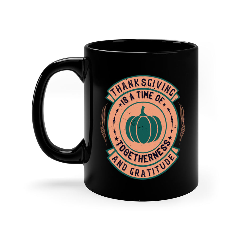 thanksgiving is a time of togetherness and gratitude 13#- thanksgiving-Mug / Coffee Cup