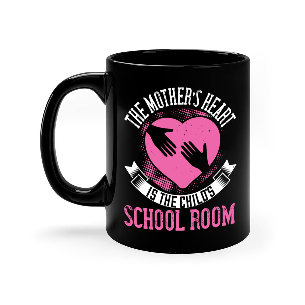 the mother’s heart is the child’s schoolroom 52#- mom-Mug / Coffee Cup