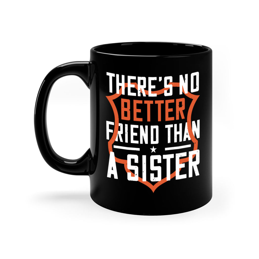 there’s no better friend than a sister 6#- sister-Mug / Coffee Cup