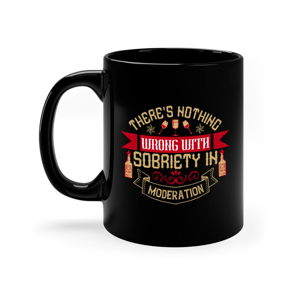 theres nothing wrong with sobriety in moderation 25#- drinking-Mug / Coffee Cup