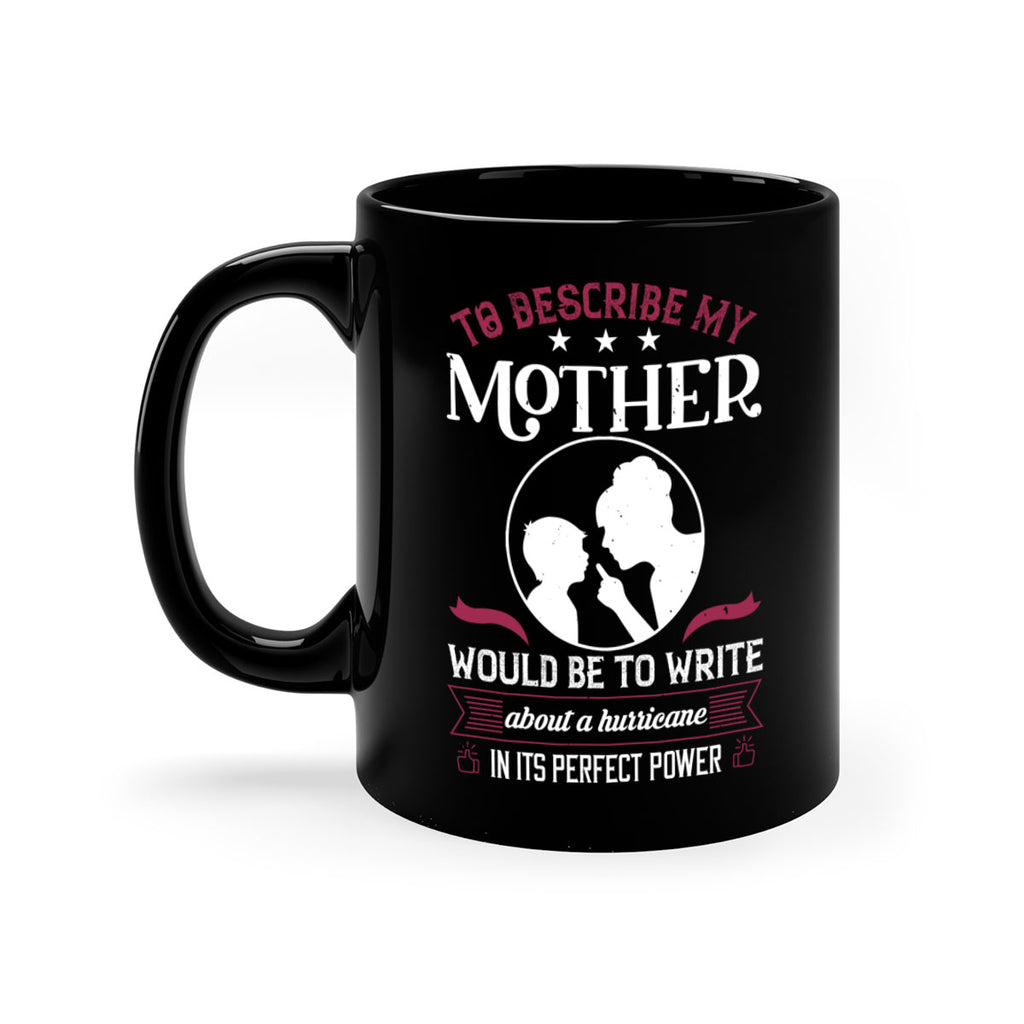 to describe my mother 19#- mothers day-Mug / Coffee Cup