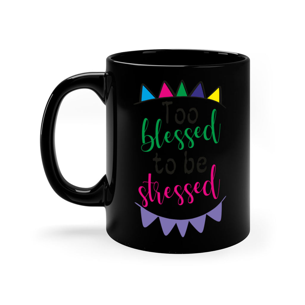 too blessed to be stressed- black words - phrases-Mug / Coffee Cup
