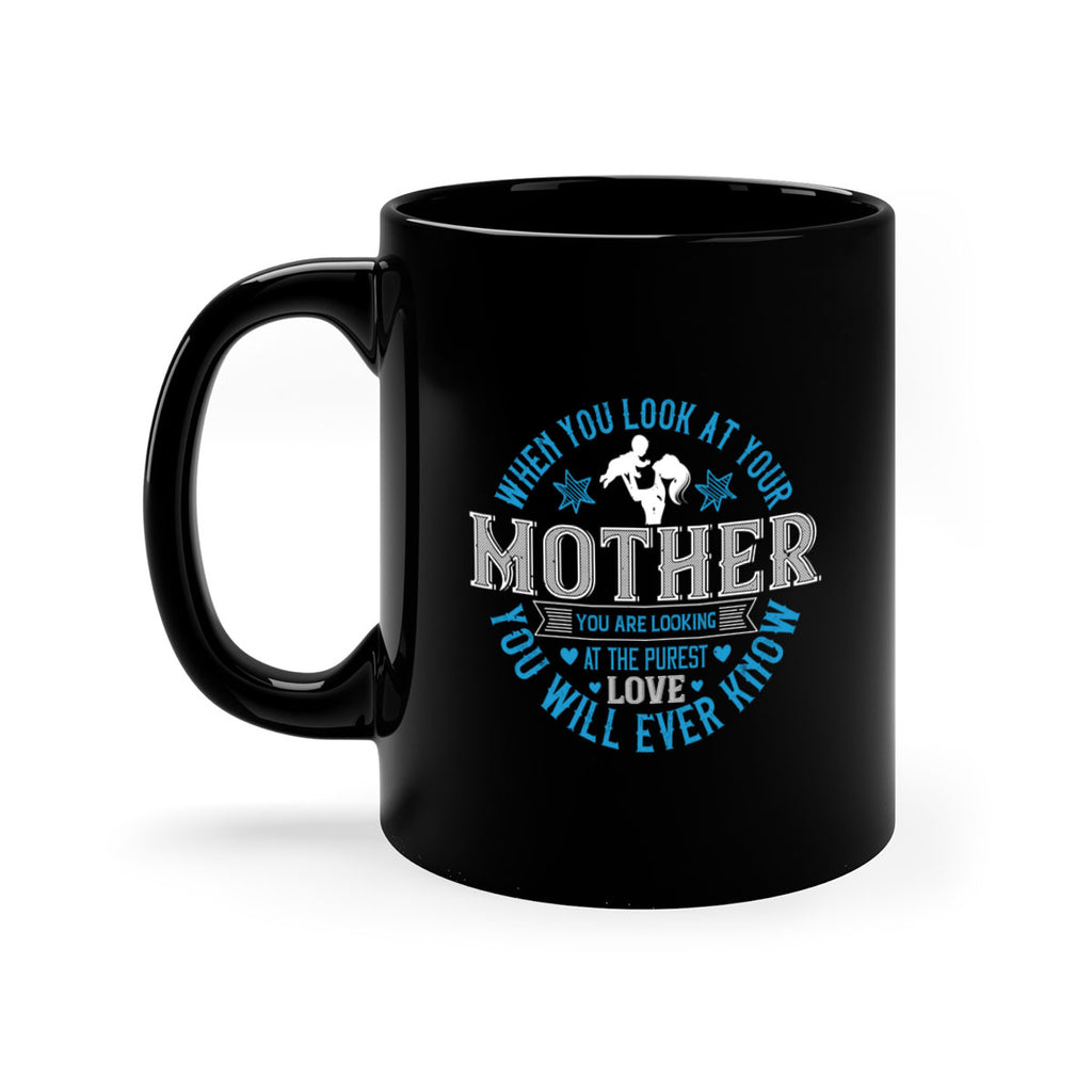 when you look at your mother 13#- mothers day-Mug / Coffee Cup