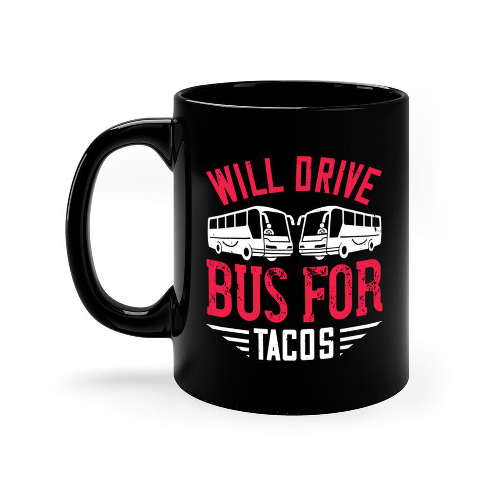 will drive bus for tacos Style 7#- bus driver-Mug / Coffee Cup