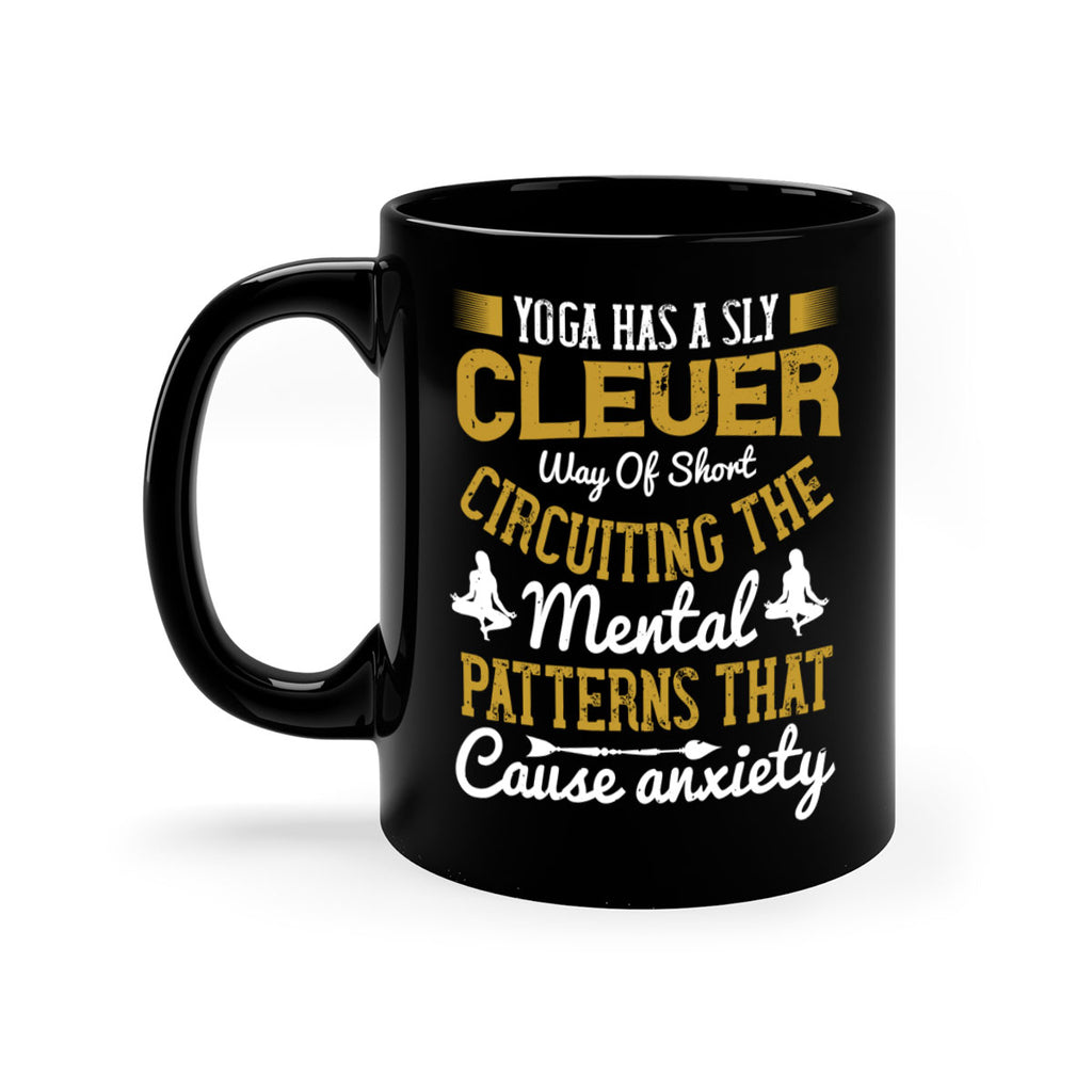 yoga has a sly clever way of short circuiting the mental patterns that cause anxiety 30#- yoga-Mug / Coffee Cup
