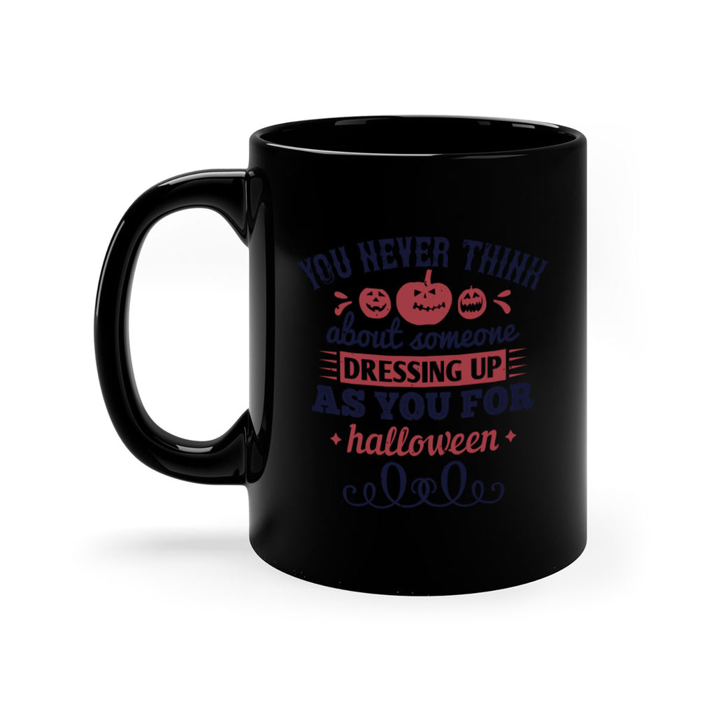 you never think about 117#- halloween-Mug / Coffee Cup