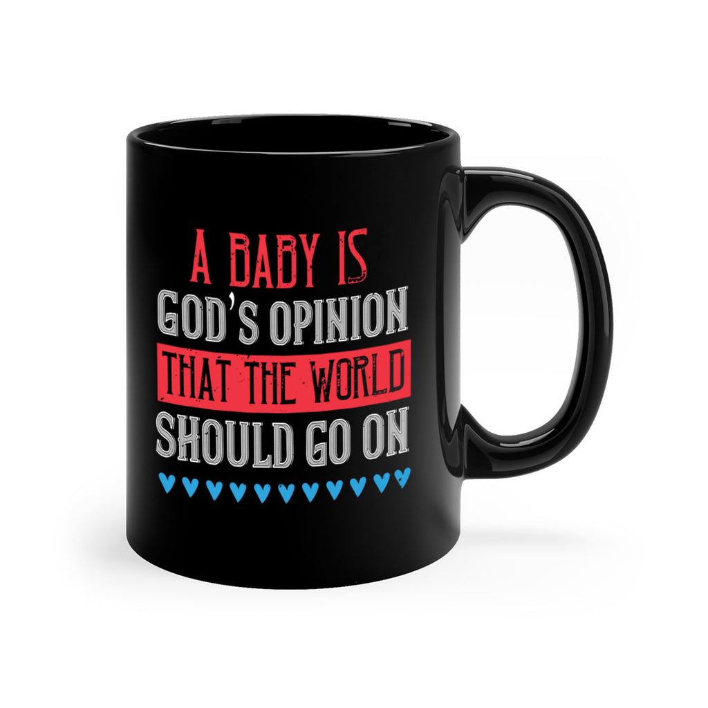 A baby is God’s opinion that the world should go on Style 8#- kids-Mug / Coffee Cup