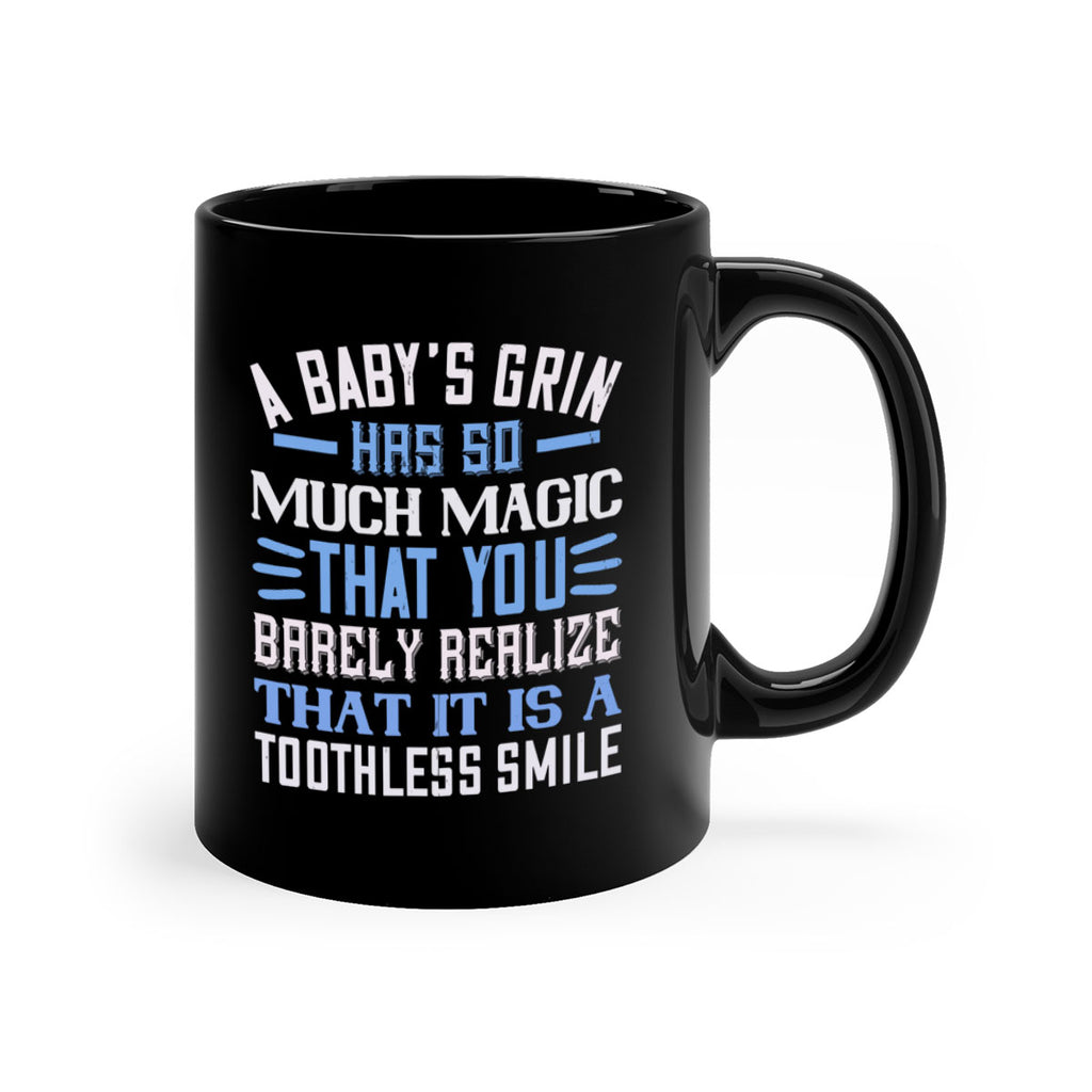 A baby’s grin has so much magic that you barely realize that it is a toothless smile Style 137#- baby2-Mug / Coffee Cup