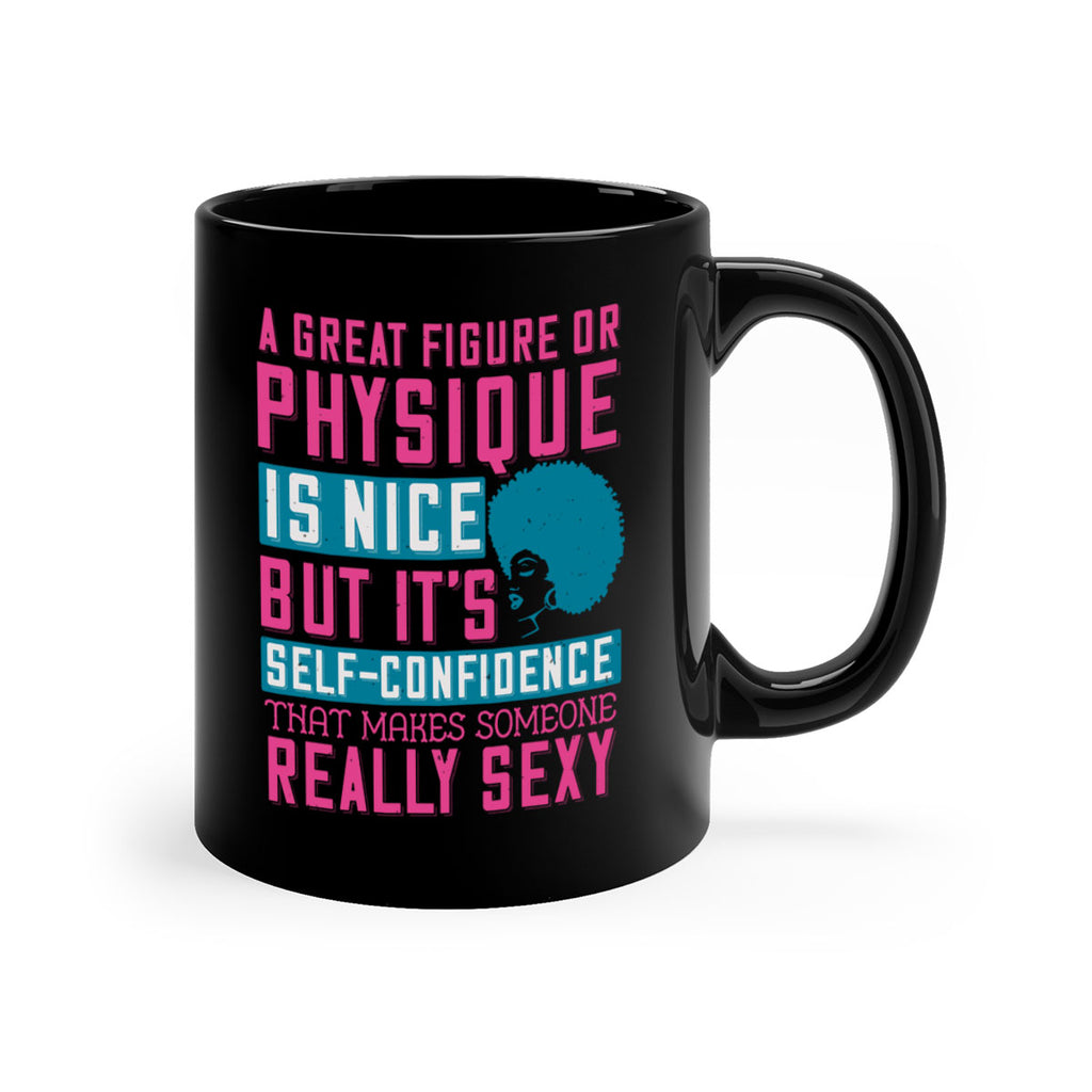 A great figure or physique is nice but its selfconfidence that makes someone really sexy Style 40#- Afro - Black-Mug / Coffee Cup