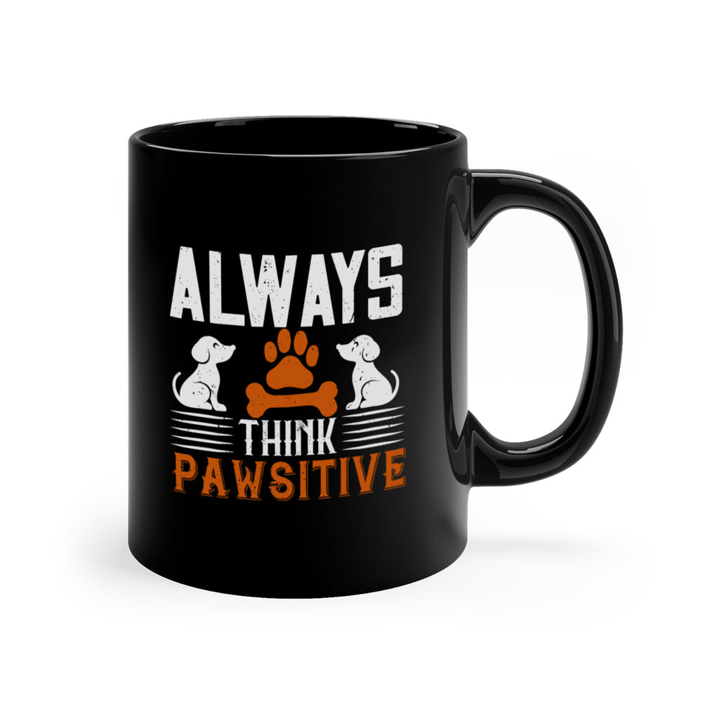 Always Think Pawsitive Style 133#- Dog-Mug / Coffee Cup
