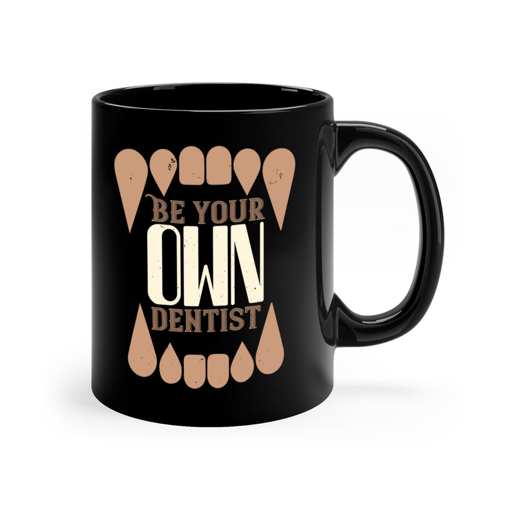 Be yoyr own dentist Style 2#- dentist-Mug / Coffee Cup