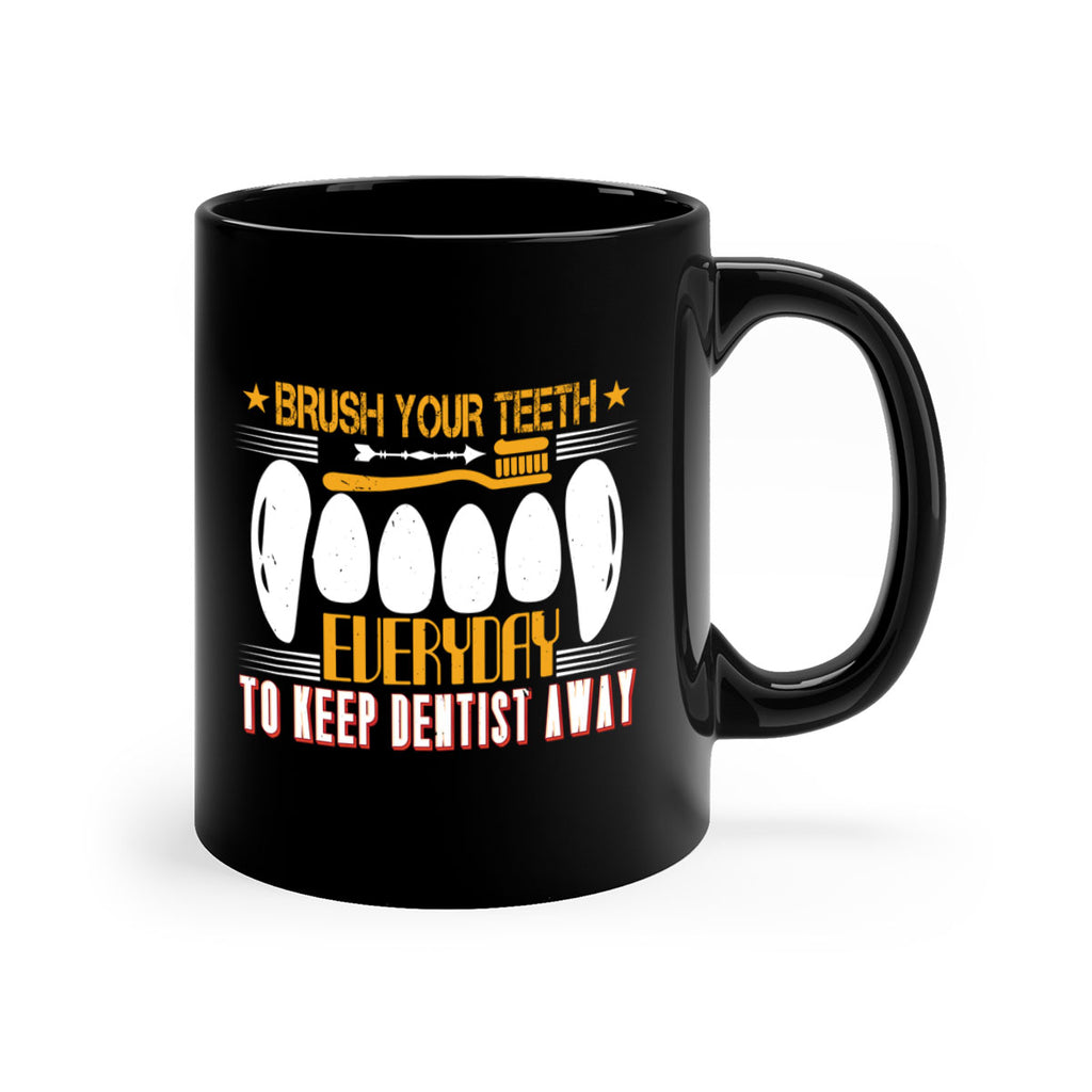 Brush your teeth everyday Style 1#- dentist-Mug / Coffee Cup